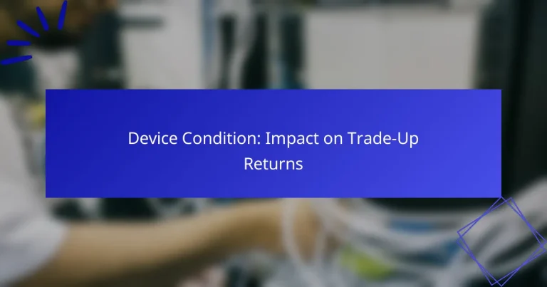 Device Condition: Impact on Trade-Up Returns