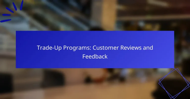Trade-Up Programs: Customer Reviews and Feedback