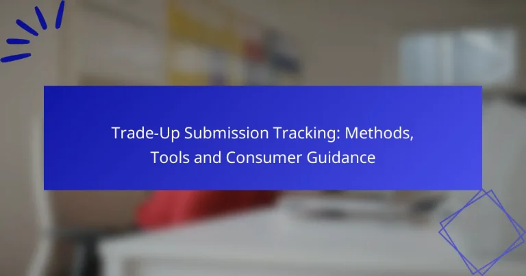Trade-Up Submission Tracking: Methods, Tools and Consumer Guidance