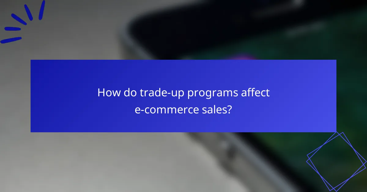 How do trade-up programs affect e-commerce sales?