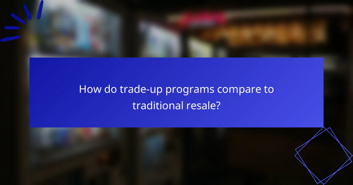 How do trade-up programs compare to traditional resale?