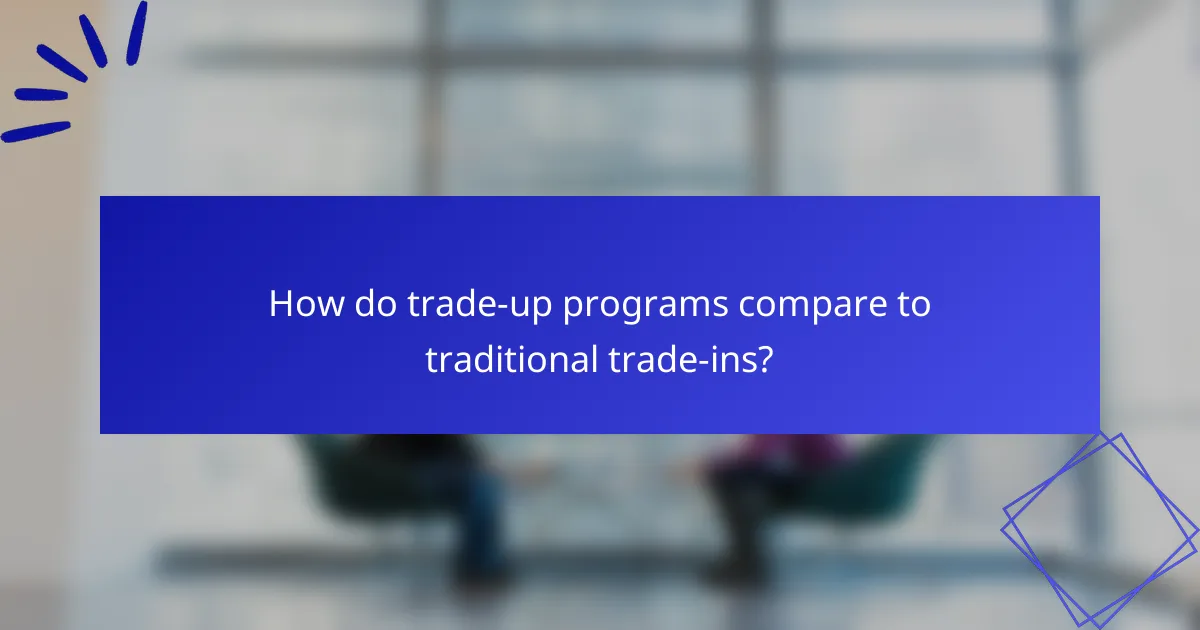 How do trade-up programs compare to traditional trade-ins?
