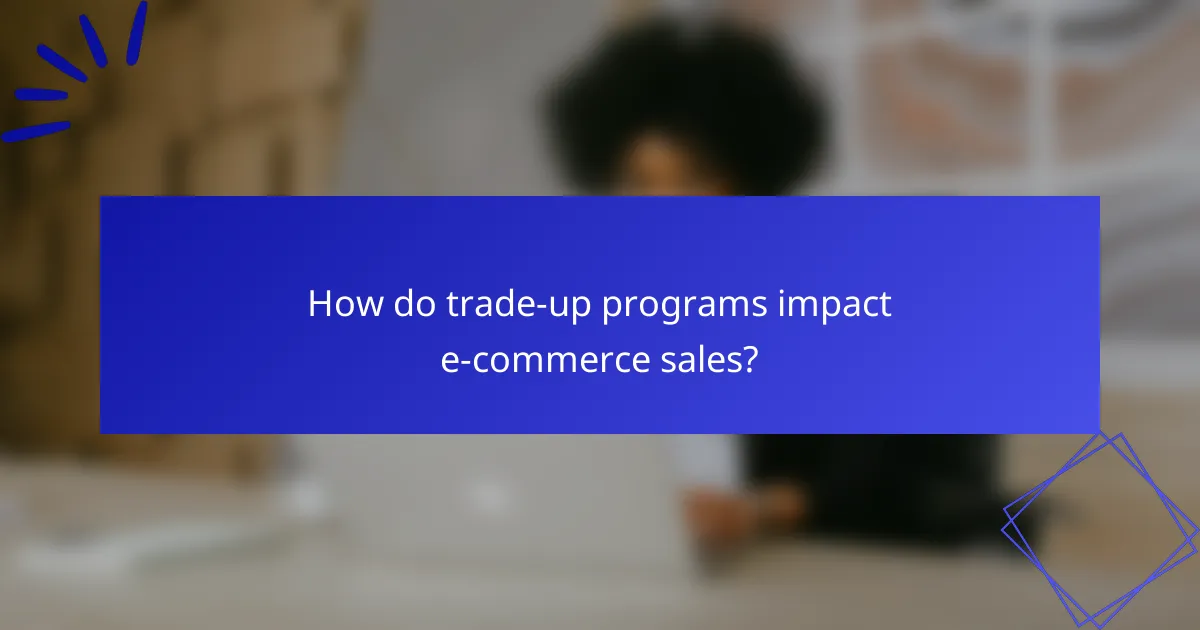 How do trade-up programs impact e-commerce sales?