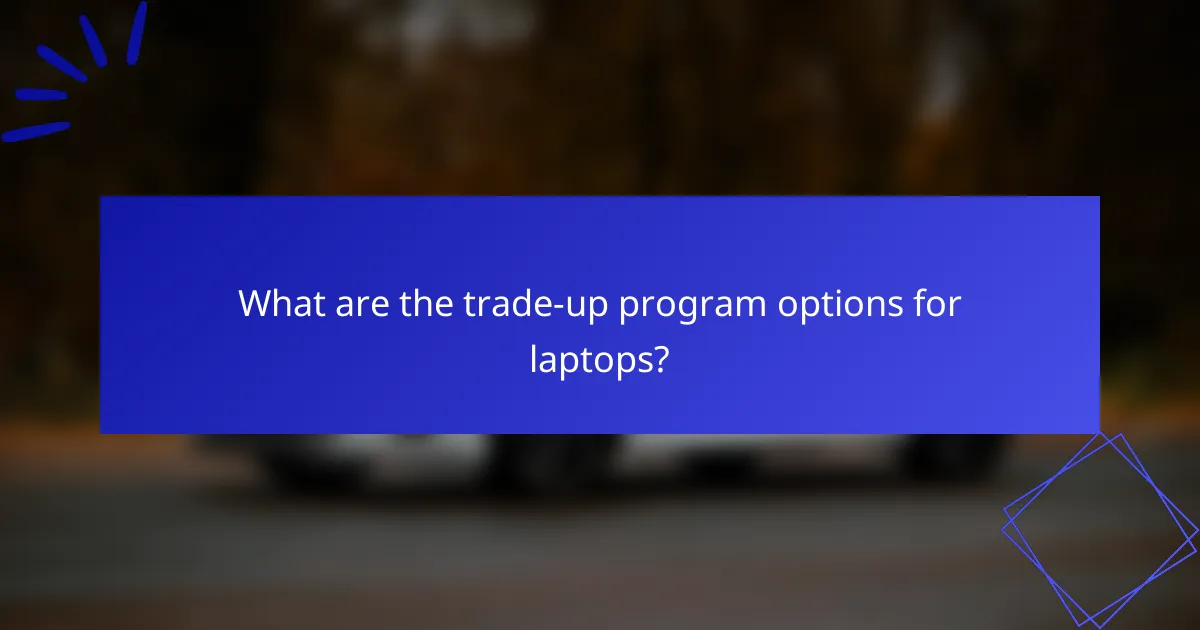 What are the trade-up program options for laptops?