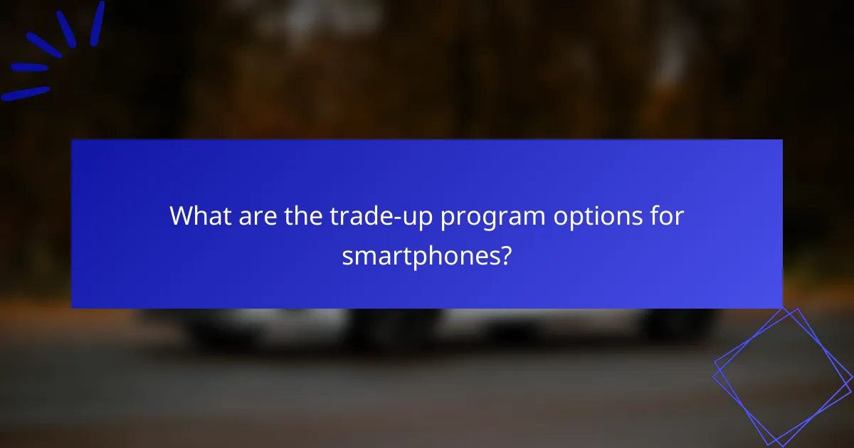 What are the trade-up program options for smartphones?