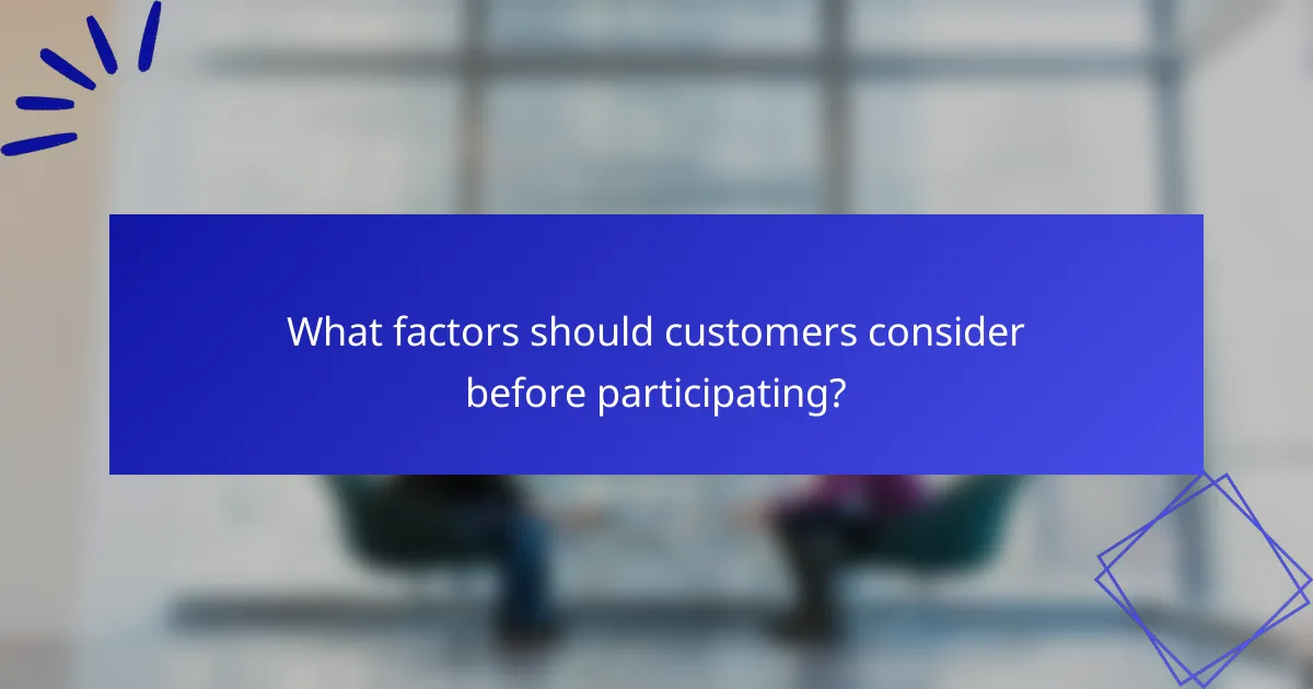 What factors should customers consider before participating?