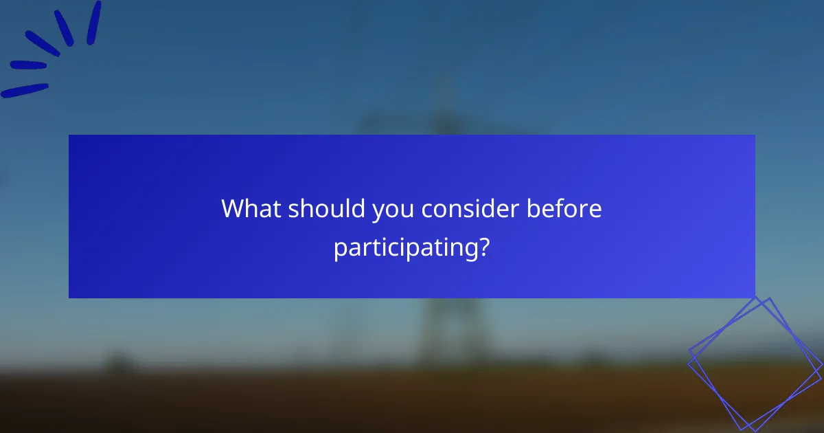 What should you consider before participating?